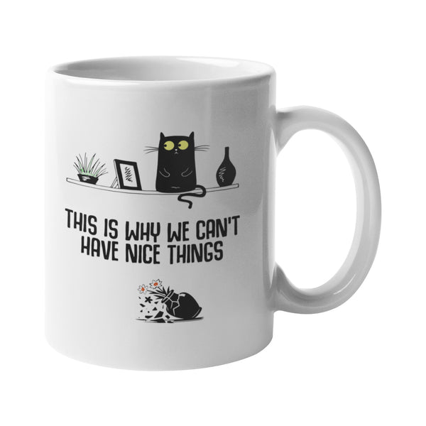 This Is Why We Can't Have Nice Things Cat Mug